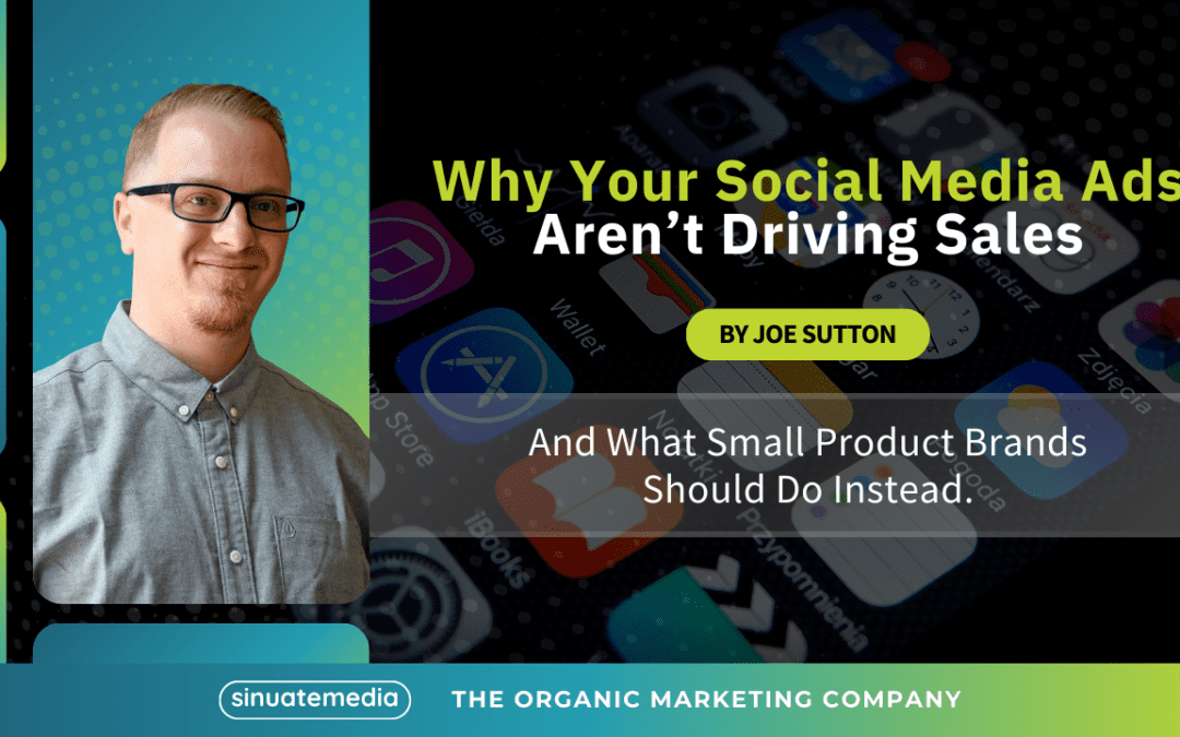 Why Your Social Media Ads Aren’t Driving Sales